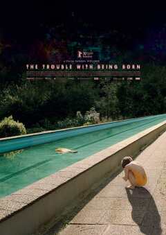 რთულია დაიბადო / The Trouble with Being Born