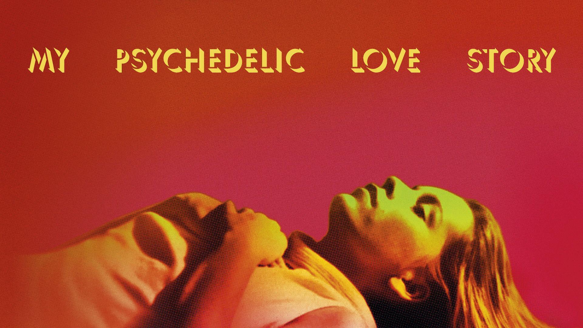 ჩემი ფსიქოდელიური სიყვარულის ისტორია / My Psychedelic Love Story