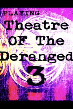 შეშლილების თეატრი III / Theatre of the Deranged III