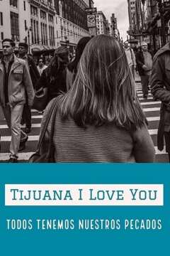 ტიხუანა მე შენ მიყვარხარ / Tijuana I Love You