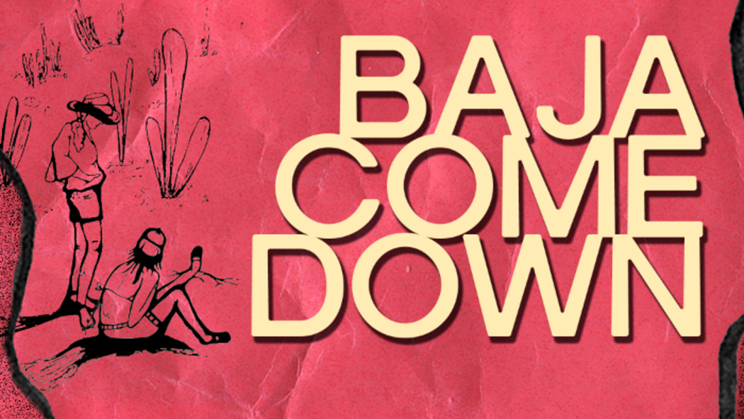 ბაჯა დაშვება / Baja Come Down