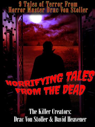 Drac Von Stoller's Horrifying Tales from the Dead Anthology
