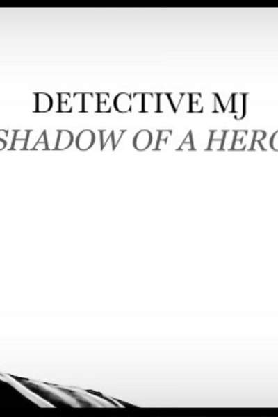Detective MJ: Shadow of a Hero