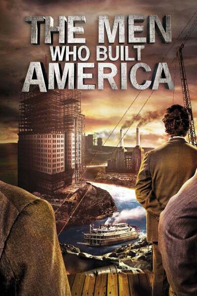 ადამიანები, რომლებმაც შექმნეს ამერიკა / The Men Who Built America