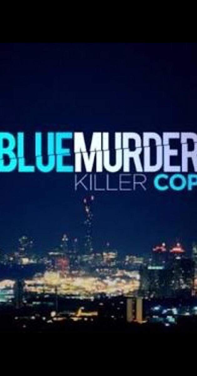 ლურჯი მკვლელობა: მკვლელი პოლიციელი / Blue Murder: Killer Cop