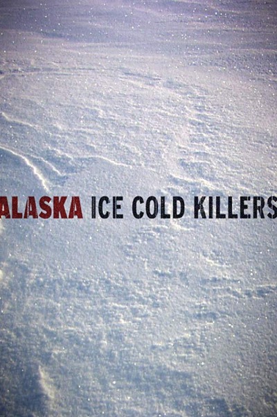 ალასკა: ცივსისხლიანი მკვლელები / Alaska: Ice Cold Killers