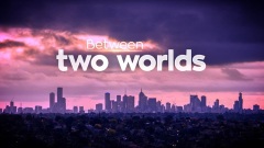 Between Two Worlds / Меж двух миров