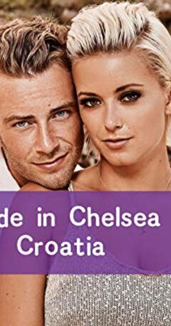 Made in Chelsea: Croatia