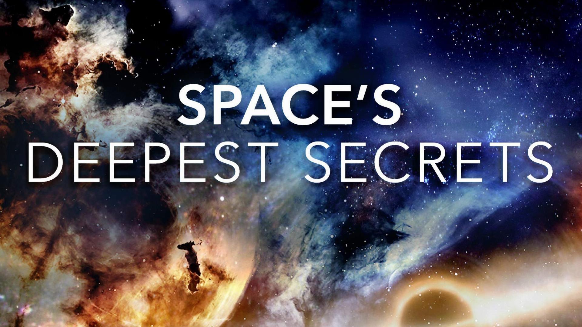 Space's Deepest Secrets