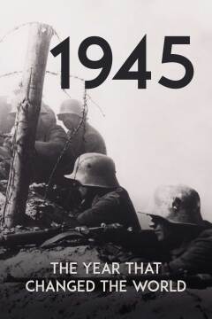 1945: The Year That Changed the World