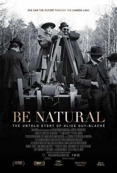 Be Natural: The Untold Story of Alice Guy-Blaché / Будь собой: Неизвестная история Алис Ги-Блаше